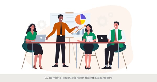 Customizing Presentations for Internal Stakeholders