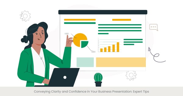 Conveying Clarity and Confidence in Your Business Presentation: Expert Tips