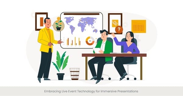 Embracing Live Event Technology for Immersive Presentations