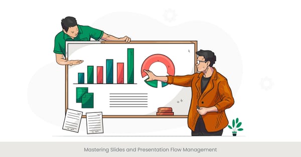 Mastering Slides and Presentation Flow Management